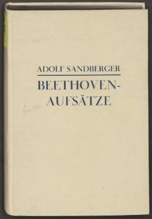 Ausgewählte Aufsätze zur Musikgeschichte. 2, Forschungen, Studien und Kritiken zu Beethoven und zur Beethovenliteratur