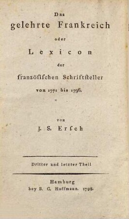 Das gelehrte Frankreich oder Lexicon der französischen Schriftsteller von 1771 - 1796, Dritter und letzter Theil