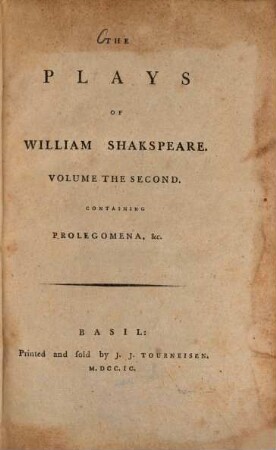 The Plays of William Shakespeare : with the corrections and illustrations of various commentators, to which are added notes. Vol. 2, Prolegomena ...