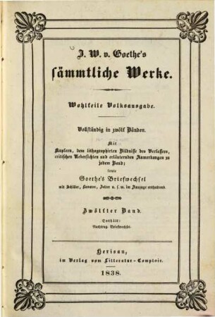 J. W. Goethe's sämmtliche Werke. 12. Nachtrag. Briefwechsel. - 1838. - 498 S. : 1 Ill.