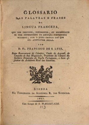 Glossario das palavras e frases da lingua franceza que por descuido ignorancia ou necessidade se tem introduzido na locução portugueza moderna