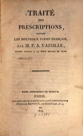 Traité des Prescriptions, suivant les nouveaux Codes français
