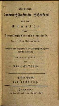 Vermischte landwirthschaftliche Schriften : aus den Annalen der niedersächsischen Landwirthschaft drey ersten Jahrgängen. 1. 1805