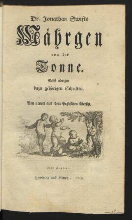 Dr. Jonathan Swifts Mährgen von der Tonne : Nebst übrigen dazu gehörigen Schriften ; Von neuem aus dem Englischen übersezt ; Mit Kupfern