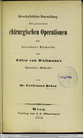 Geschichtliche Darstellung der grösseren chirurgischen Operationen : mit besonderer Rücksicht auf von Wattmann's Operations-Methoden