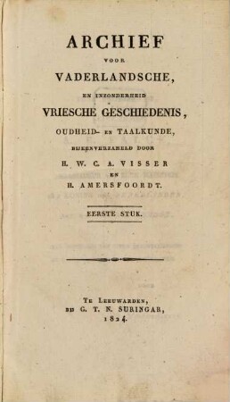 Archief voor vaderlandsche, en inzonderheid vriesche geschiedenis, oudheid-en taalkunde. 1. 1824