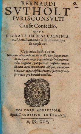 Causae coniectio, quur eiurata haeresi Calviniana fidem romano-catholicam nuper sit amplexus