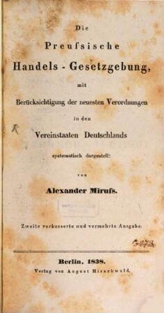 Die Preußische Handelsgesetzgebung : mit Berücksichtigung der neuesten Verordnungen in den Vereinstaaten Deutschlands