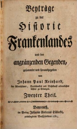 Beyträge zu der Historie Frankenlandes und der angränzenden Gegenden, 2. 1761