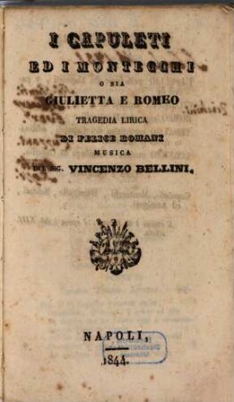 I Capuleti ed i Montecchi o sia Giulietta e Romeo : tragedia lirica