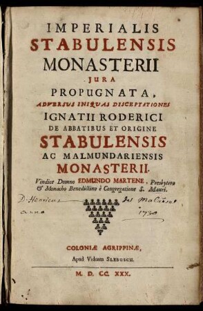 Imperialis Stabulensis Monasterii Iura Propugnata, Adversus Iniquas Disceptationes Ignatii Roderici De Abbatibus Et Origine Stabulensis Ac Malmundariensis Monasterii