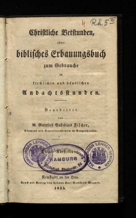 Abth. 3: Christliche Betstunden, oder: biblisches Erbauungsbuch zum Gebrauche in kirchlichen und häuslichen Andachtsstunden