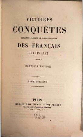 Victoires, conquêtes, déssastres, revers et guerres civiles des Français depuis 1792. 8. 1856