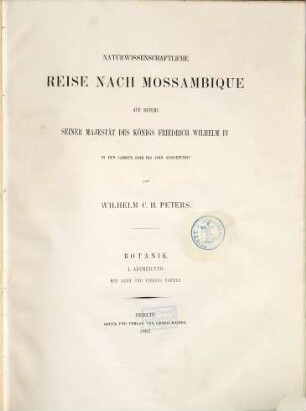 Naturwissenschaftliche Reise nach Mossambique : auf Befehl seiner Majestät des Königs Friedrich Wilhelm IV in den Jahren 1842 bis 1848 ausgeführt, [2],1. Botanik ; Abth. I
