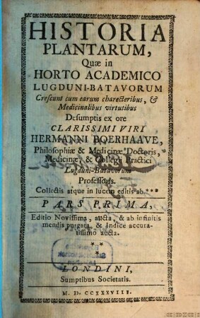 Historia plantarum, quae in horto academico Lugduni-Batavorum crescunt : cum earum characteribus, & medicinalibus virtutibus. 1. (1738). - 408 S.