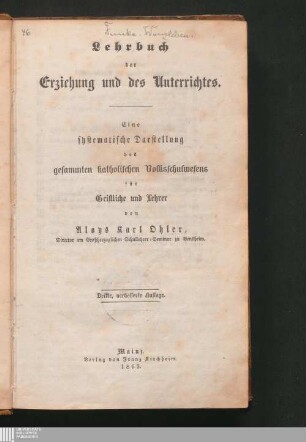 Lehrbuch der Erziehung und des Unterrichtes : eine systematische Darstellung des gesammten katholischen Volksschulwesens für Geistliche und Lehrer
