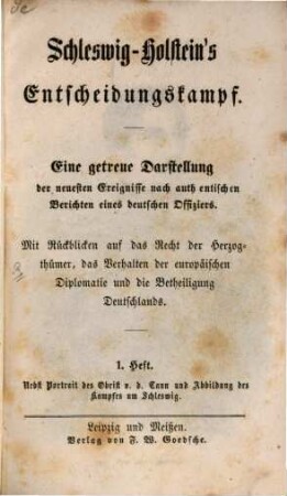 Schleswig-Holstein's Entscheidungskampf : eine getreue Darstellung der neuesten Ereignisse nach authentischen Berichten eines deutschen Offiziers ; mit Rückblicken auf das Recht der Herzogthümer, das Verhalten der europäischen Diplomatie und die Betheiligung Deutschlands, 1