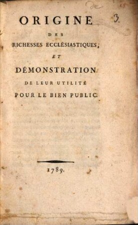 Origine des richesses ecclésiastiques, et Démonstration de leur utilité pour le bien public
