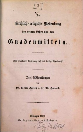 Die kirchlich-religiöse Bedeutung der reinen Lehre von den Gnadenmitteln : mit besonderer Beziehung auf das heilige Abendmahl ; 3 Abhandlungen