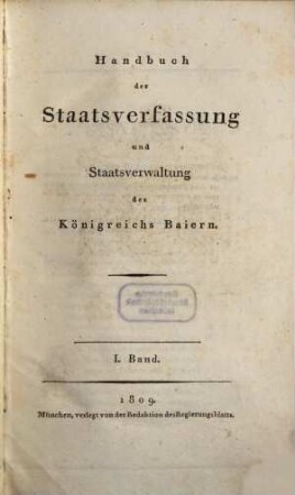 Handbuch der Staatsverfassung und Staatsverwaltung des Königreichs Baiern. 1