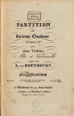PARTITION du dixième Quatuor (Oeuvre 74) pour deux Violons, Alto et Violoncelle composé L. VAN BEETHOVEN. ... (Partition publiée avec le consentement des Editeurs de l'original.)