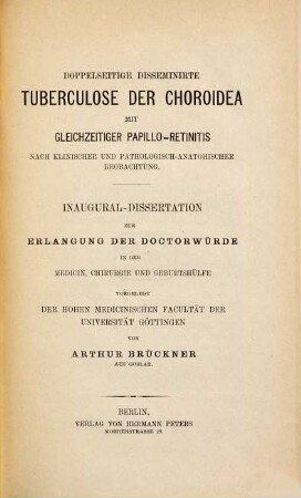 Doppelseitige disseminirte Tuberculose der Choroidea mit gleichzeitiger Papillo-Retinitis nach klinischen und pathologisch-anatomischen Beobachtung : Göttingen Inaug.-Diss.