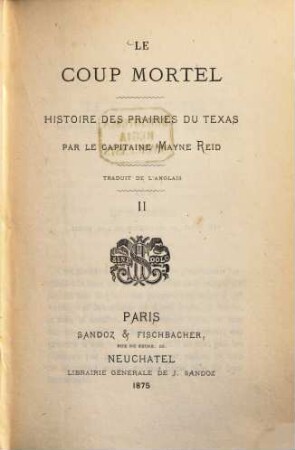 Le Coup Mortel : Histoire des prairies du Texas. Par le Capitaine Mayne Reid. Traduit de l'Anglais, 2