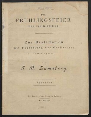 Die Frühlingfeier : Ode von Klopstock ; Zur Deklamation mit Begleitung des Orchesters