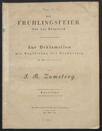 Die Frühlingfeier : Ode von Klopstock ; Zur Deklamation mit Begleitung des Orchesters