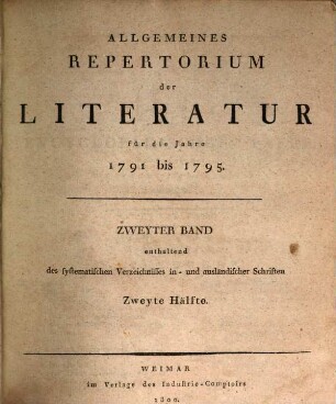 Allgemeines Repertorium der Literatur, [5.] 1791/95 (1800) = Hälfte 2