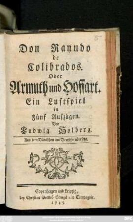 Don Ranudo de Colibrados. Oder Armuth und Hoffart : Ein Lustspiel in Fünf Aufzügen