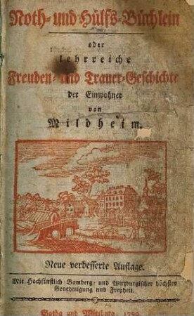 Noth- und Hülfsbüchlein oder lehrreiche Freuden- und Trauer-Geschichte der Einwohner von Mildheim