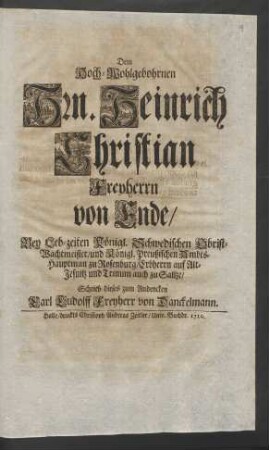 Dem Hoch-Wohlgebohrnen Hrn. Heinrich Christian Freyherrn von Ende ... Schrieb dieses zum Andencken Carl Ludolff Freyherr von Danckelmann