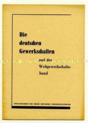 Zur Stellung der deutschen Gewerkschaften im Weltgewerkschaftsbund