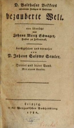 D. Balthasar Bekkers reformirten Predigers in Amsterdam bezauberte Welt. 3 : Mit einem Kupfer