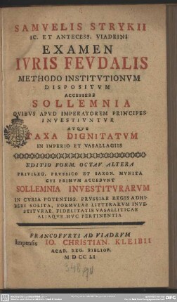 Samuelis Strykii Ic. Et Antecess. Viadrini Examen Iuris Feudalis Methodo Institutionum Dispositum