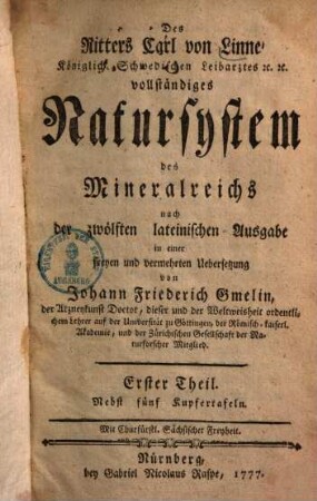 Des Ritters Carl von Linné Königlich Schwedischen Leibarztes [et]c. [et]c. vollständiges Natursystem des Mineralreichs : nach der zwölften lateinischen Ausgabe, 1 : Nebst fünf Kupfertafeln