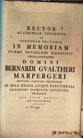 Rector Academiae Lipsiensis ... ad audiendam orationem in memoriam S. R. D. Bernhardi Gualtheri Marpergeri ...pie recolendam invitat