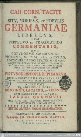 Caii Corn. Taciti De Situ, Moribus, Et Populis Germaniae Libellus : Cum Perpetuo Et Pragmatico Commentario, Quo Populorum Germaniae Nomina, Situm, Res Gestas, Coitiones In Societates Magnas ...