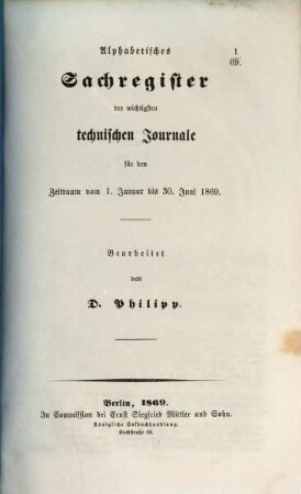 Alphabetisches Sachregister der wichtigsten technischen Journale : für den Zeitraum vom ... bis ... 1869,1/2