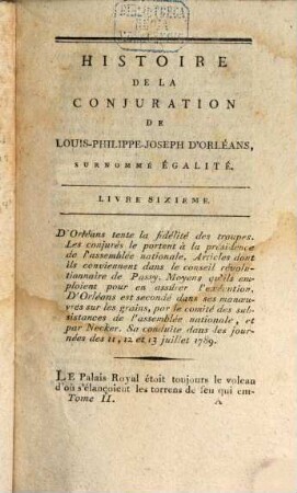 Histoire de la conjuration de Louis-Philippe-Joseph d'Orléans, Premier prince du sang, ... surnommé Egalité. 2. - [2] Bl., 392 S.