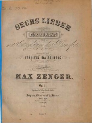 Sechs Lieder : für Sopran mit Begl. d. Pianoforte ; op. 1