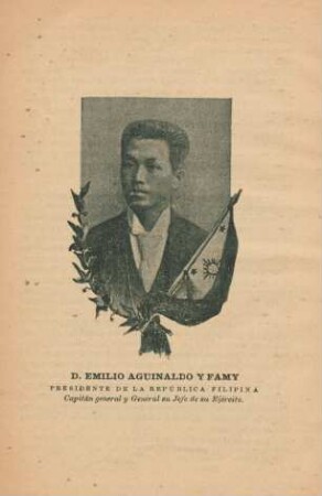 D. Emilio Aguinaldo y Famy, Presidente de la República Filipina ...