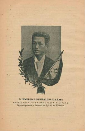 D. Emilio Aguinaldo y Famy, Presidente de la República Filipina ...
