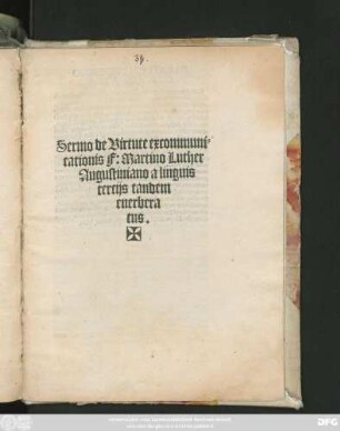 Sermo de Virtute excommuni=||cationis F: Martino Luther || Augustiniano a linguis || tercijs tandem || euerbera||tus.||