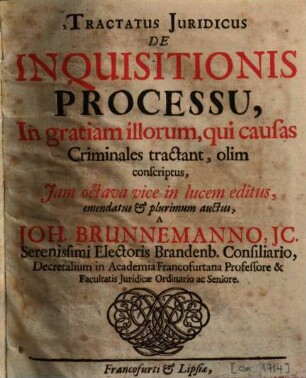 Joh. Brunnemanni ... tractatus iuridicus de inquisitionis processu ...