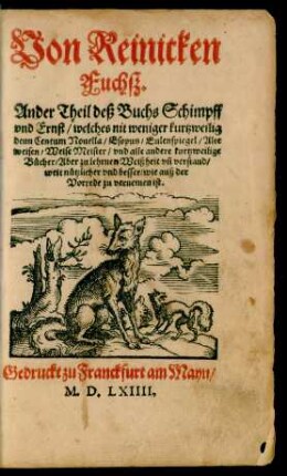 Von Reinicken || Fuchß.|| Ander Theil deß Buchs Schimpff || vnd Ernst, welches nit weniger kurtzweilig || denn Centum Novella, Aesopus, Eulenspiegel, Alte weisen, Weise Meister ... || [Übers. v. Michael Beuther]