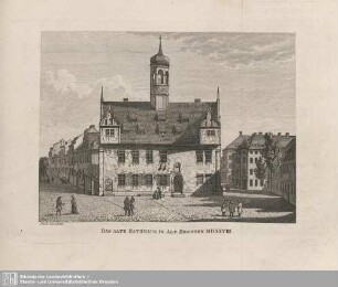 Das alte Rathhaus in Alt-Dresden MDXXVIII