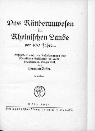 Das Räuberunwesen im rheinischen Lande vor 100 Jahren : Geschildert nach den Aufzeichnungen des öffentlichen Anklägers im Roerdepartement, Bürger Keil