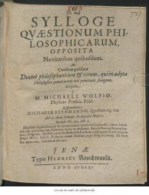 Sylloge Quaestionum Philosophicarum, Opposita Novitatibus quibusdam Ac Censurae publicae Dextre philosophantium & eorum, qui in adyta Philosophiae penetrarunt vel penetrare satagunt